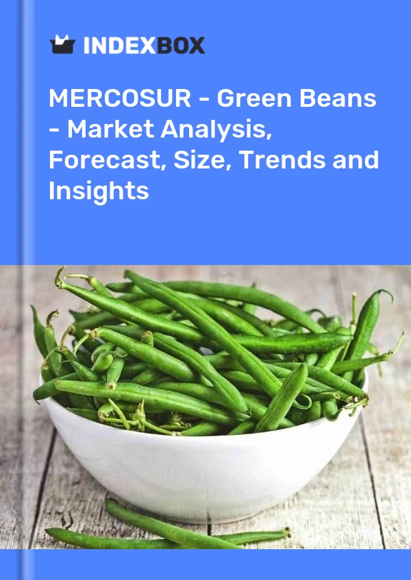 Report MERCOSUR - Green Beans - Market Analysis, Forecast, Size, Trends and Insights for 499$