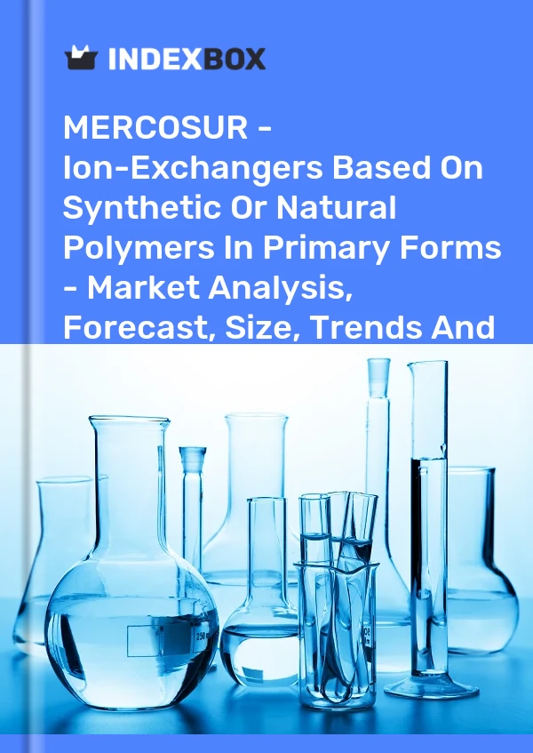 Report MERCOSUR - Ion-Exchangers Based on Synthetic or Natural Polymers in Primary Forms - Market Analysis, Forecast, Size, Trends and Insights for 499$