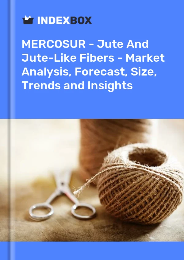 Report MERCOSUR - Jute and Jute-Like Fibers - Market Analysis, Forecast, Size, Trends and Insights for 499$