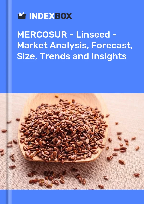 Report MERCOSUR - Linseed - Market Analysis, Forecast, Size, Trends and Insights for 499$