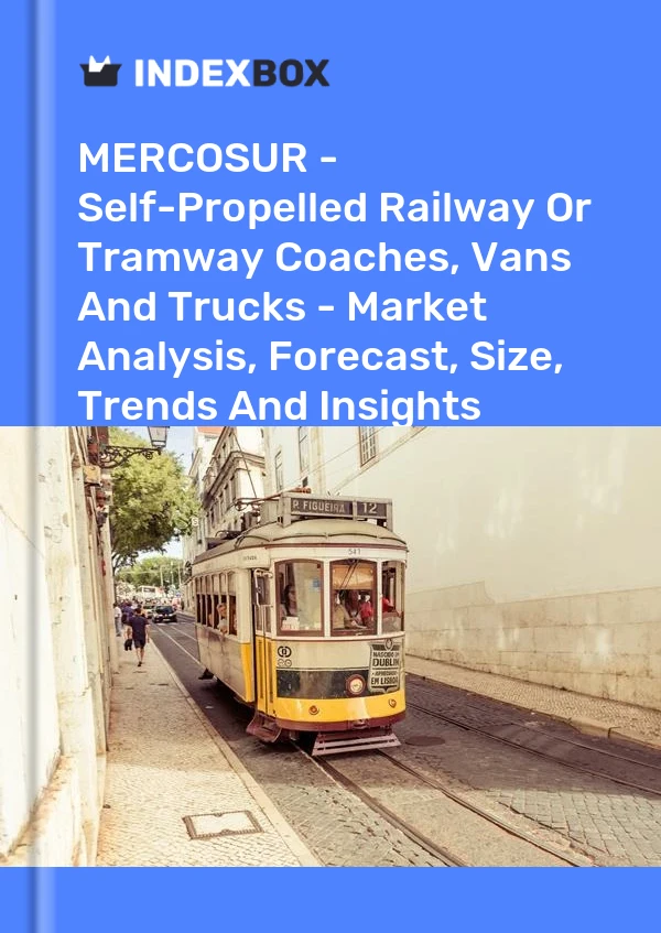 Report MERCOSUR - Self-Propelled Railway or Tramway Coaches, Vans and Trucks - Market Analysis, Forecast, Size, Trends and Insights for 499$