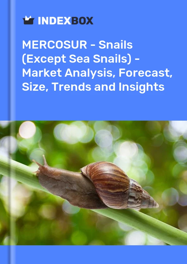 Report MERCOSUR - Snails (Except Sea Snails) - Market Analysis, Forecast, Size, Trends and Insights for 499$