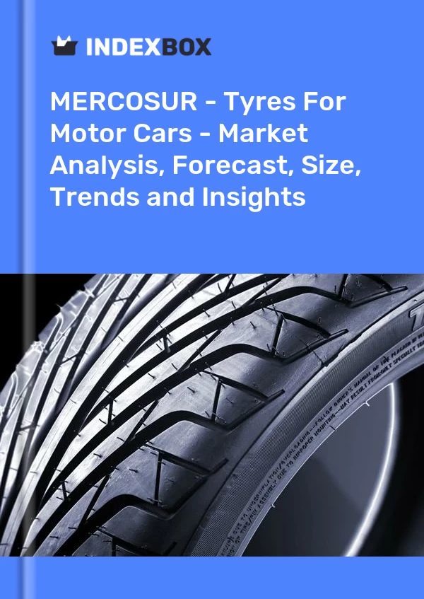Report MERCOSUR - Tyres for Motor Cars - Market Analysis, Forecast, Size, Trends and Insights for 499$