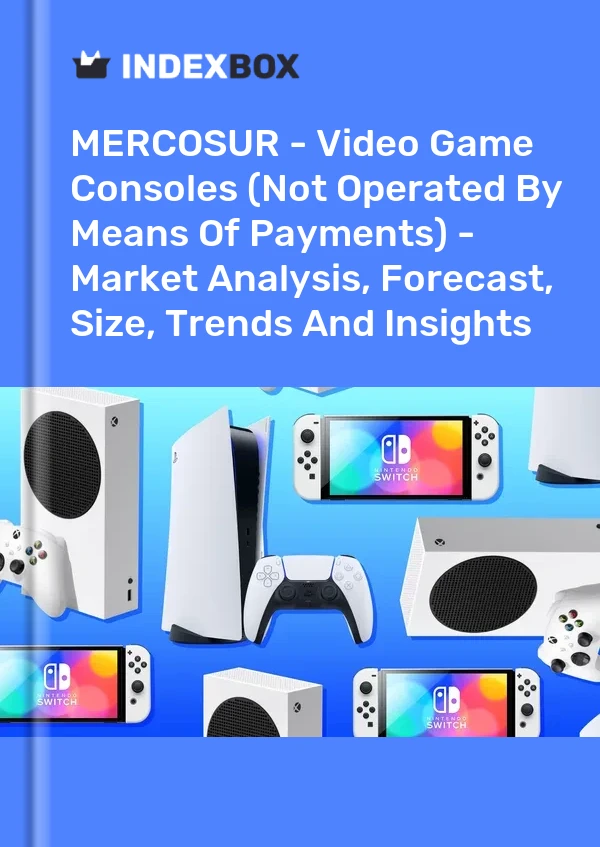 Report MERCOSUR - Video Game Consoles (Not Operated by Means of Payments) - Market Analysis, Forecast, Size, Trends and Insights for 499$