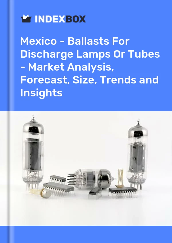 Mexiko - Vorschaltgeräte für Entladungslampen oder -röhren - Marktanalyse, Prognose, Größe, Trends und Einblicke