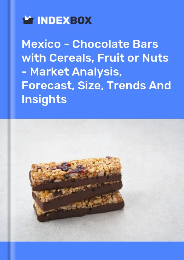Mexiko – Schokoriegel mit Zusatz von Müsli, Obst oder Nüssen – Marktanalyse, Prognose, Größe, Trends und Erkenntnisse
