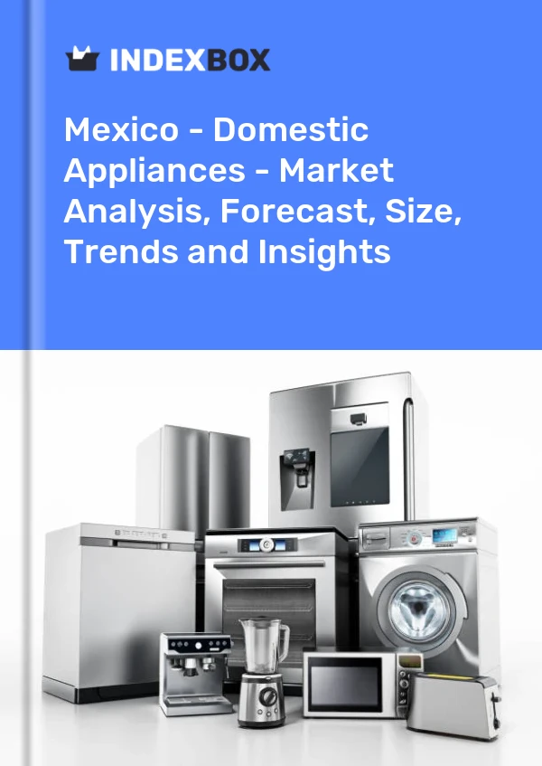 Mexiko – Haushaltsgeräte – Marktanalyse, Prognose, Größe, Trends und Einblicke
