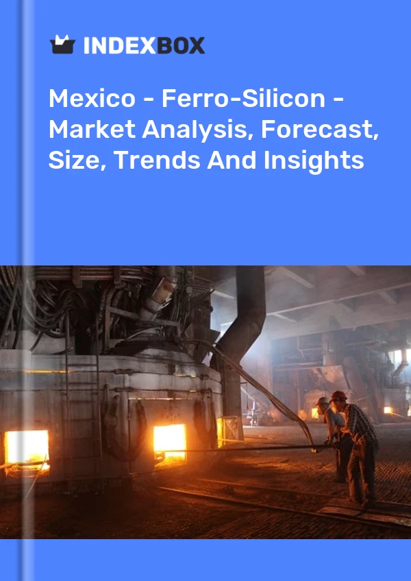 Bericht Mexiko – Ferro-Silizium – Marktanalyse, Prognose, Größe, Trends und Einblicke for 499$