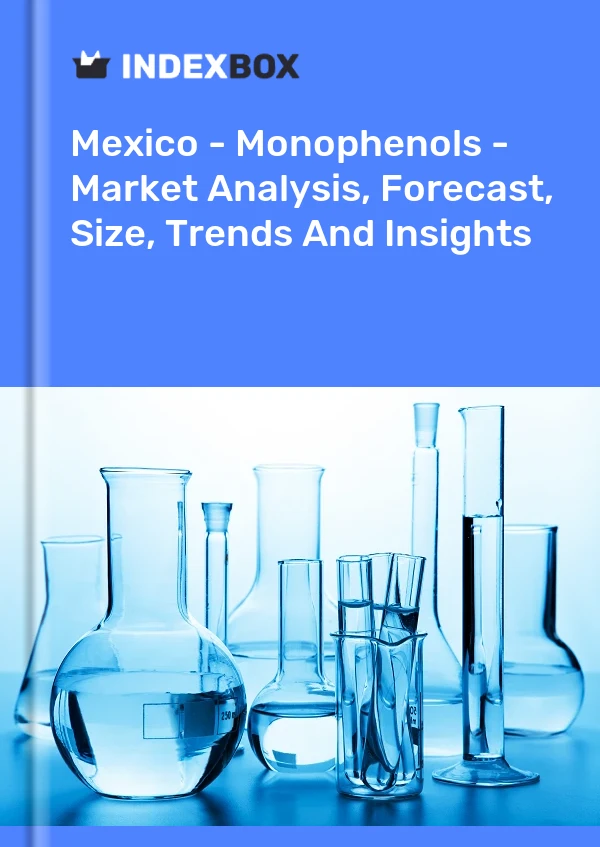 Bericht Mexiko – Monophenole – Marktanalyse, Prognose, Größe, Trends und Einblicke for 499$