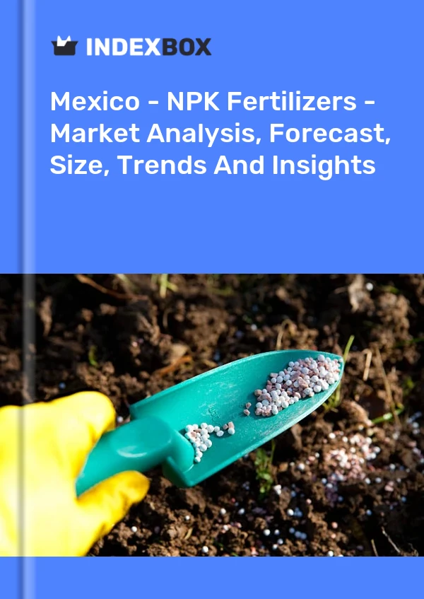 Report Mexico - NPK Fertilizers - Market Analysis, Forecast, Size, Trends and Insights for 499$