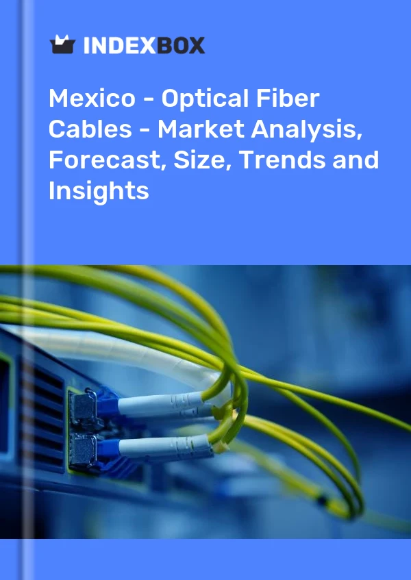 Bericht Mexiko – Glasfaserkabel – Marktanalyse, Prognose, Größe, Trends und Einblicke for 499$