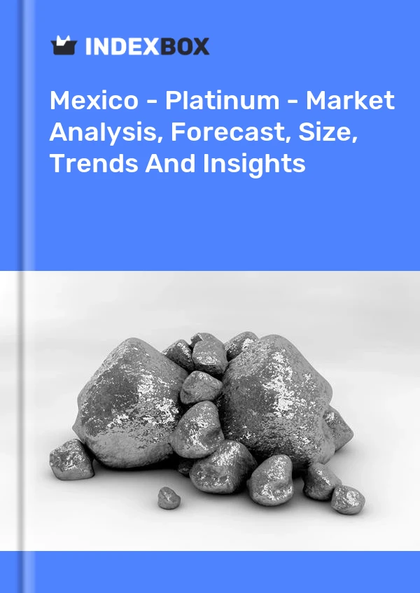 Bericht Mexiko – Platin – Marktanalyse, Prognose, Größe, Trends und Einblicke for 499$