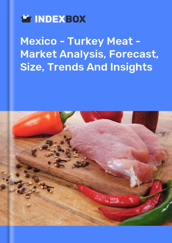 Bericht Mexiko - Putenfleisch - Marktanalyse, Prognose, Größe, Trends und Einblicke for 499$