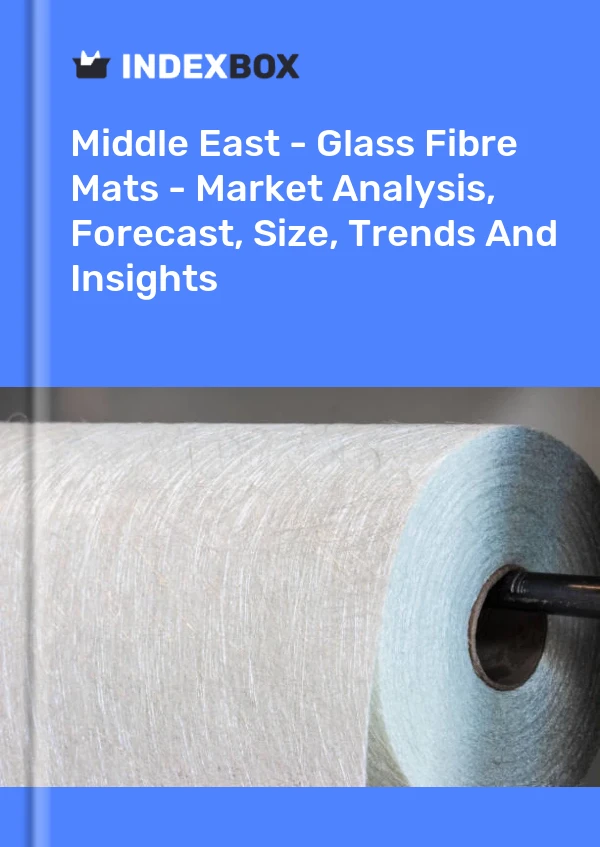 Report Middle East - Glass Fibre Mats - Market Analysis, Forecast, Size, Trends and Insights for 499$
