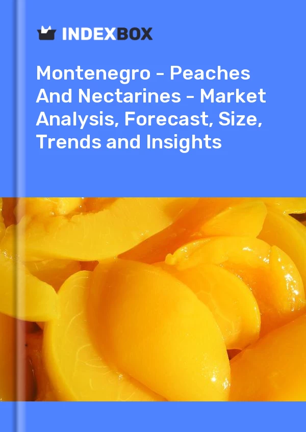Report Montenegro - Peaches and Nectarines - Market Analysis, Forecast, Size, Trends and Insights for 499$
