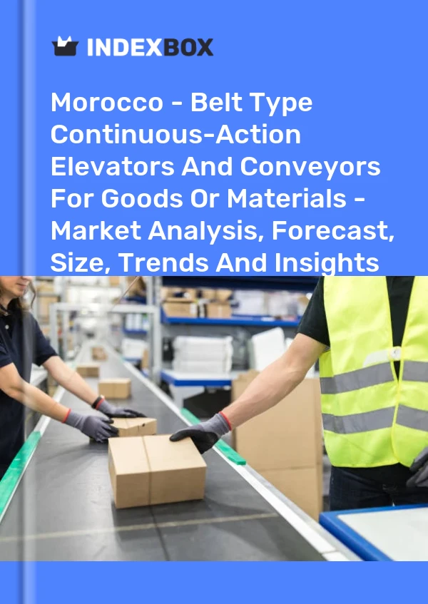 Report Morocco - Belt Type Continuous-Action Elevators and Conveyors for Goods or Materials - Market Analysis, Forecast, Size, Trends and Insights for 499$