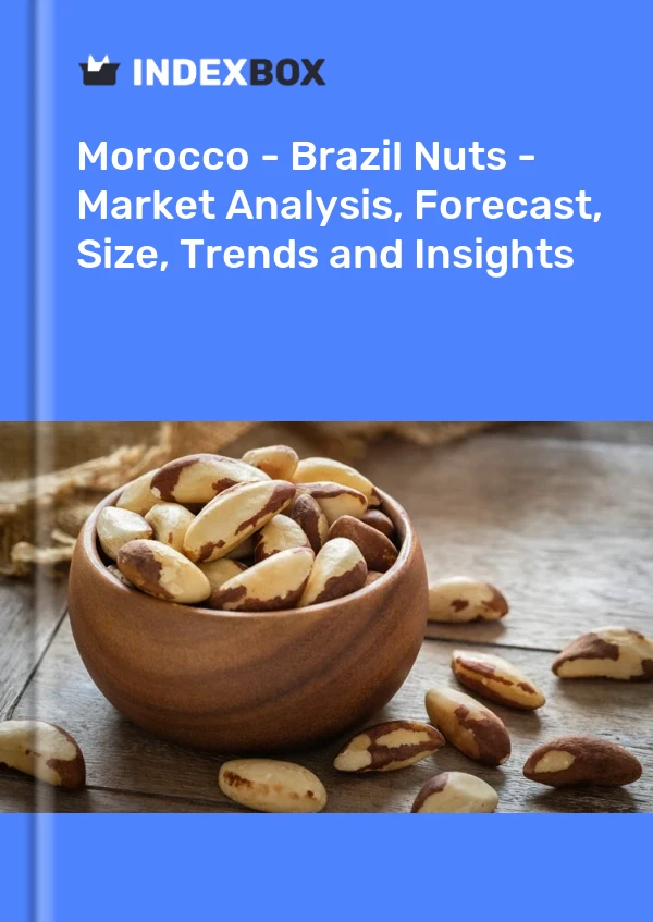 Morocco - Brazil Nuts - Market Analysis, Forecast, Size, Trends and Insights