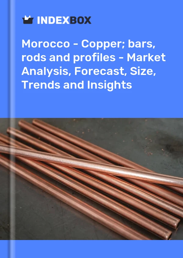 Report Morocco - Copper; bars, rods and profiles - Market Analysis, Forecast, Size, Trends and Insights for 499$