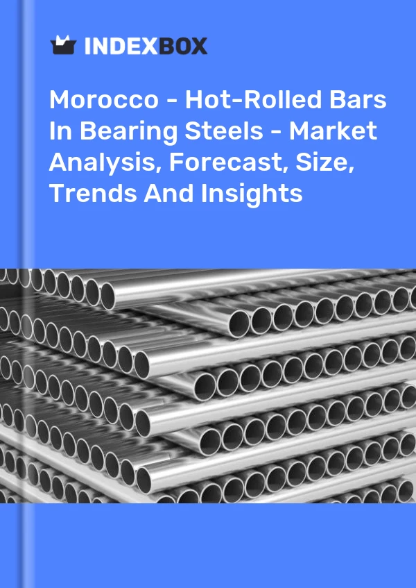 Morocco - Hot-Rolled Bars In Bearing Steels - Market Analysis, Forecast, Size, Trends And Insights