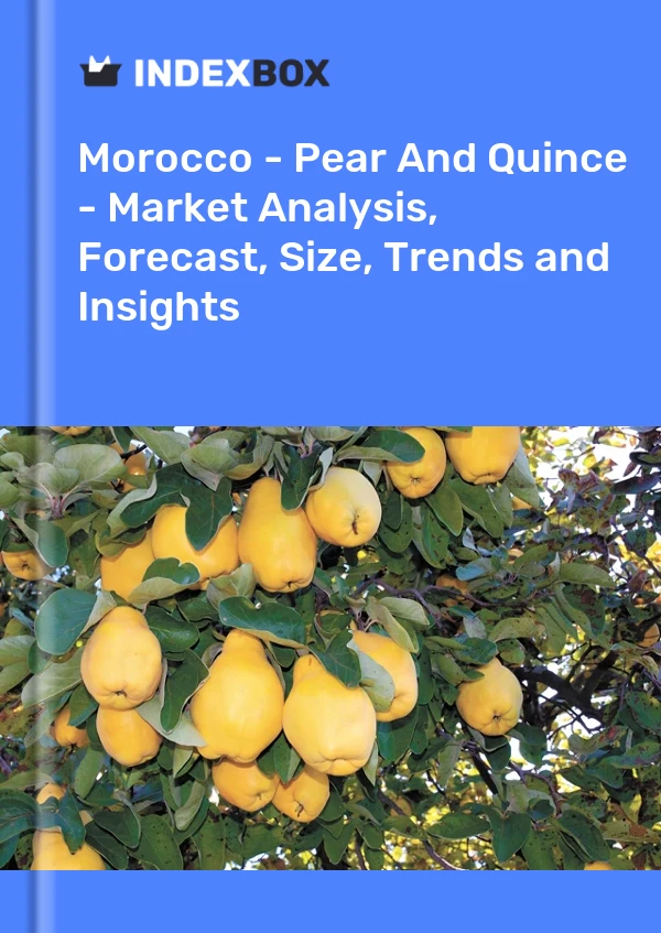 Morocco - Pear And Quince - Market Analysis, Forecast, Size, Trends and Insights