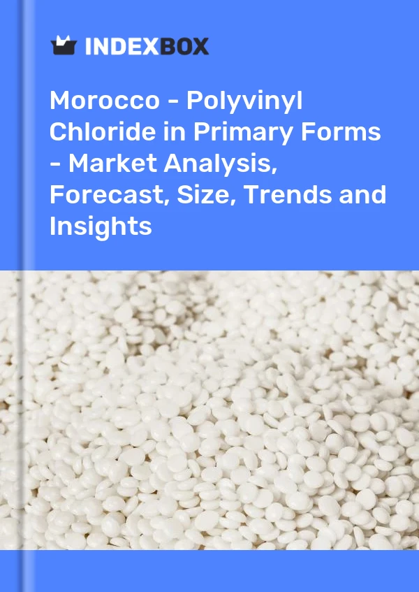Report Morocco - Polyvinyl Chloride in Primary Forms - Market Analysis, Forecast, Size, Trends and Insights for 499$
