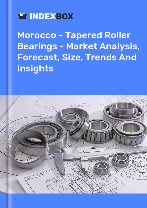 Morocco - Tapered Roller Bearings - Market Analysis, Forecast, Size, Trends And Insights