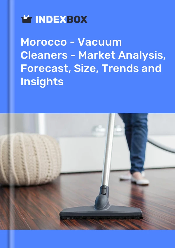 Morocco - Vacuum Cleaners - Market Analysis, Forecast, Size, Trends and Insights