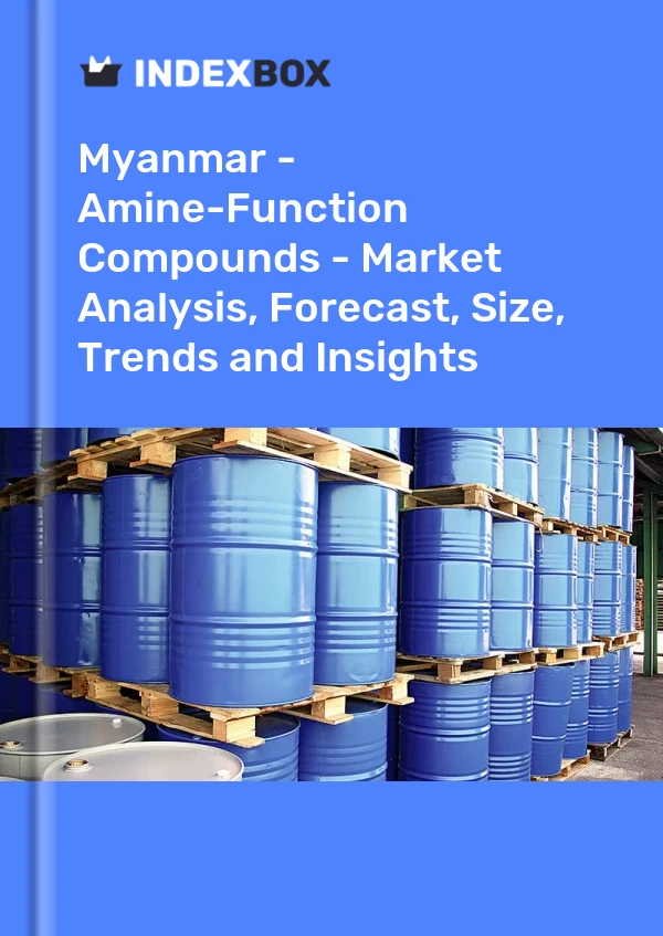 Myanmar - Amine-Function Compounds - Market Analysis, Forecast, Size, Trends and Insights