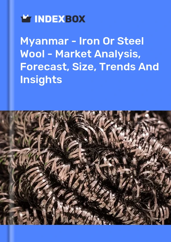 Myanmar - Iron Or Steel Wool - Market Analysis, Forecast, Size, Trends And Insights