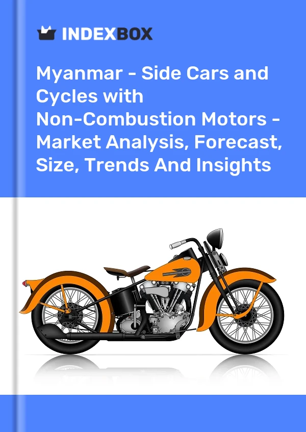 Report Myanmar - Side Cars and Cycles with Non-Combustion Motors - Market Analysis, Forecast, Size, Trends and Insights for 499$