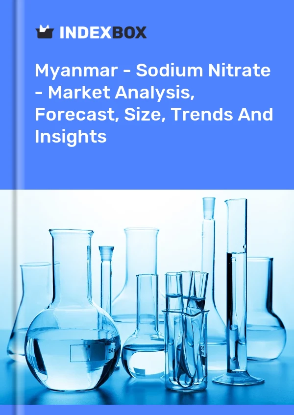 Myanmar - Sodium Nitrate - Market Analysis, Forecast, Size, Trends And Insights