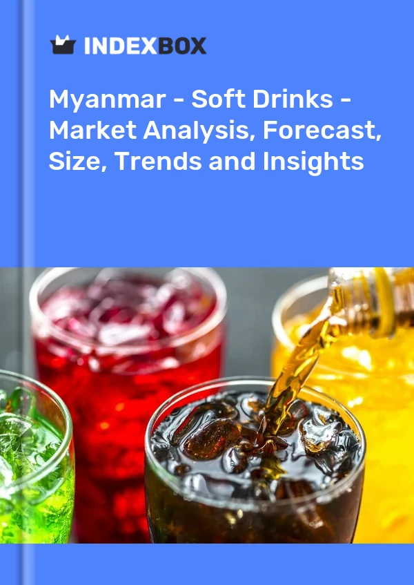Bericht Myanmar – Erfrischungsgetränke – Marktanalyse, Prognose, Größe, Trends und Einblicke for 499$