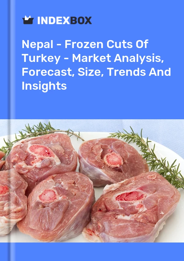 Report Nepal - Frozen Cuts of Turkey - Market Analysis, Forecast, Size, Trends and Insights for 499$