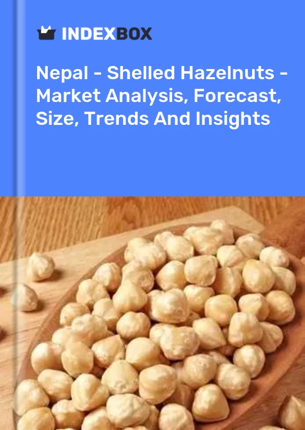 Nepal - Shelled Hazelnuts - Market Analysis, Forecast, Size, Trends And Insights