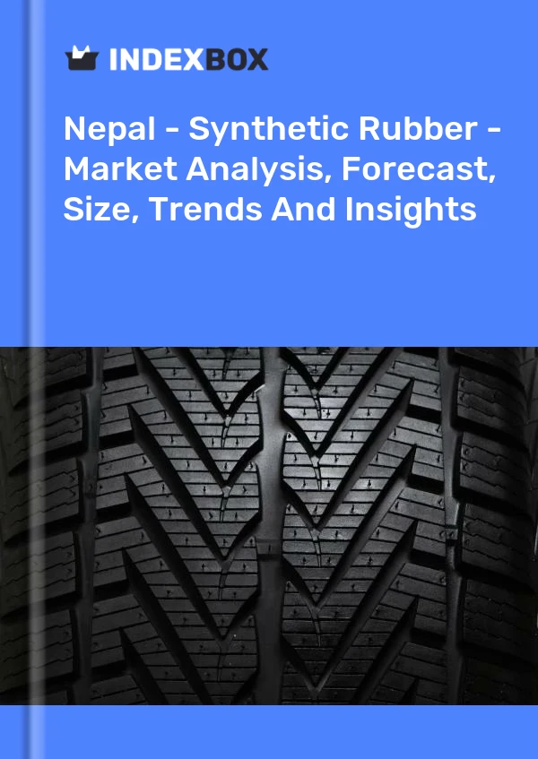 Nepal - Synthetic Rubber - Market Analysis, Forecast, Size, Trends And Insights