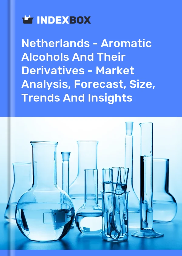 Niederlande – Aromatische Alkohole und ihre Derivate – Marktanalyse, Prognose, Größe, Trends und Einblicke