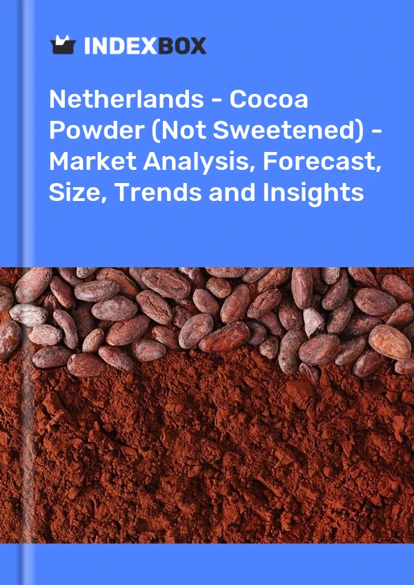 Netherlands - Cocoa Powder (Not Sweetened) - Market Analysis, Forecast, Size, Trends and Insights