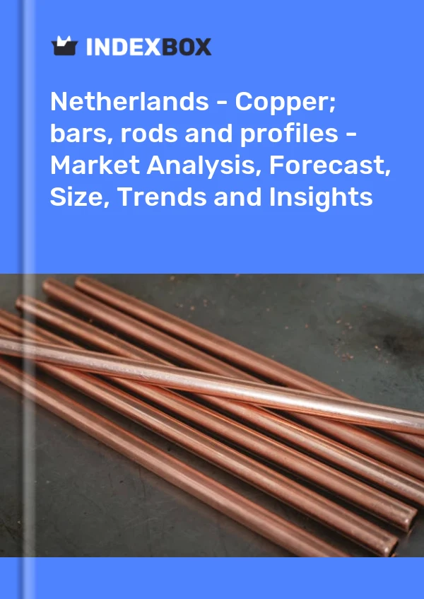 Report Netherlands - Copper; bars, rods and profiles - Market Analysis, Forecast, Size, Trends and Insights for 499$