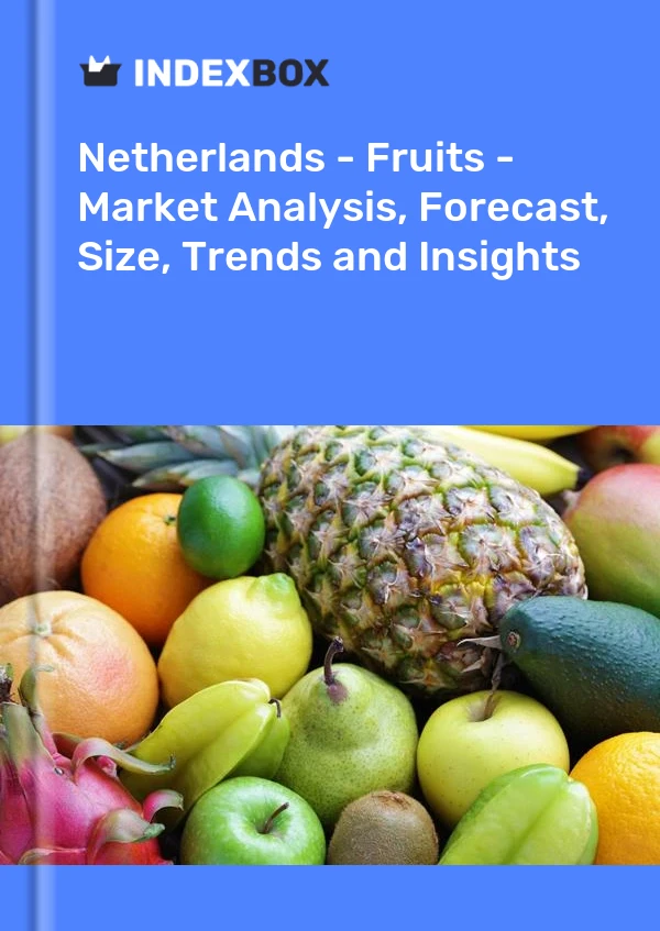 Netherlands - Fruits - Market Analysis, Forecast, Size, Trends and Insights