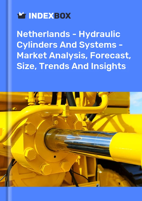 Netherlands - Hydraulic Cylinders And Systems - Market Analysis, Forecast, Size, Trends And Insights
