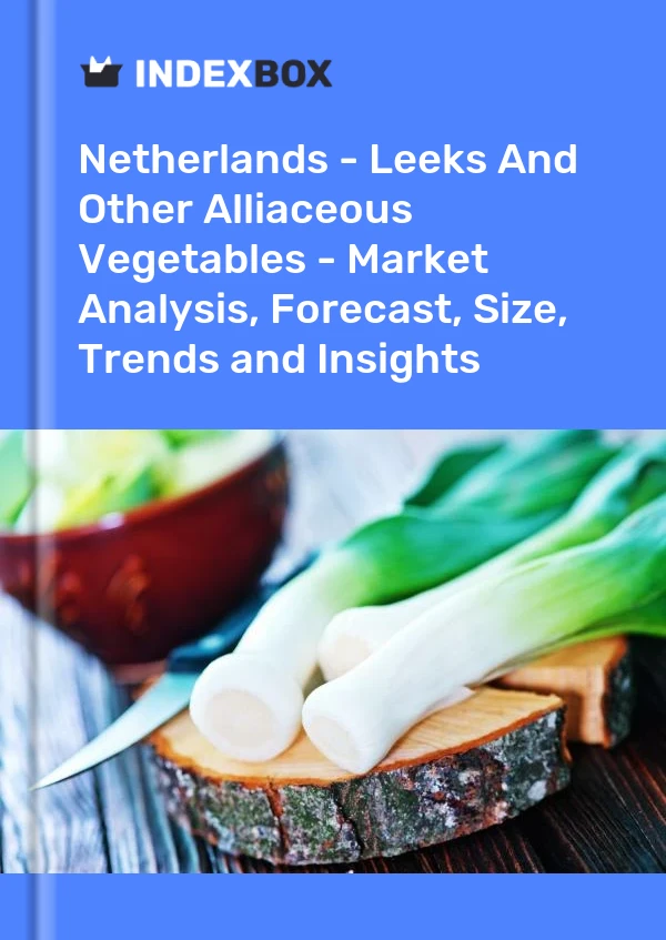 Report Netherlands - Leeks and Other Alliaceous Vegetables - Market Analysis, Forecast, Size, Trends and Insights for 499$