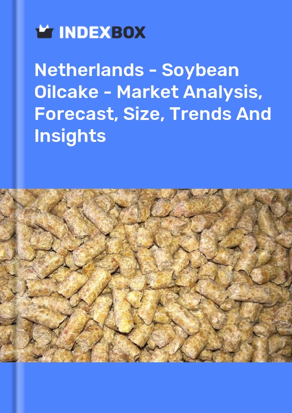 Niederlande - Sojabohnenkuchen - Marktanalyse, Prognose, Größe, Trends und Einblicke