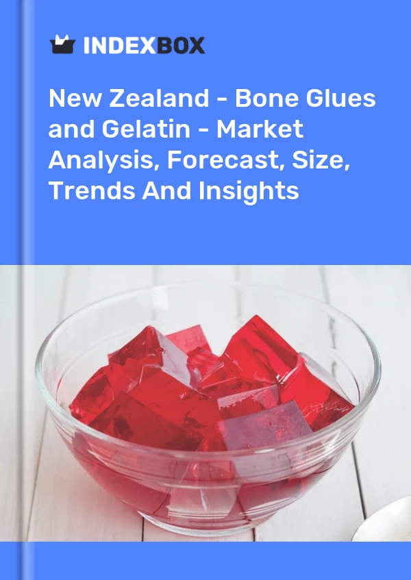 New Zealand - Bone Glues and Gelatin - Market Analysis, Forecast, Size, Trends And Insights