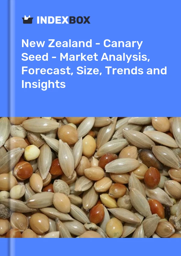 New Zealand - Canary Seed - Market Analysis, Forecast, Size, Trends and Insights