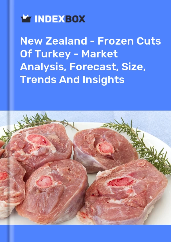 Report New Zealand - Frozen Cuts of Turkey - Market Analysis, Forecast, Size, Trends and Insights for 499$