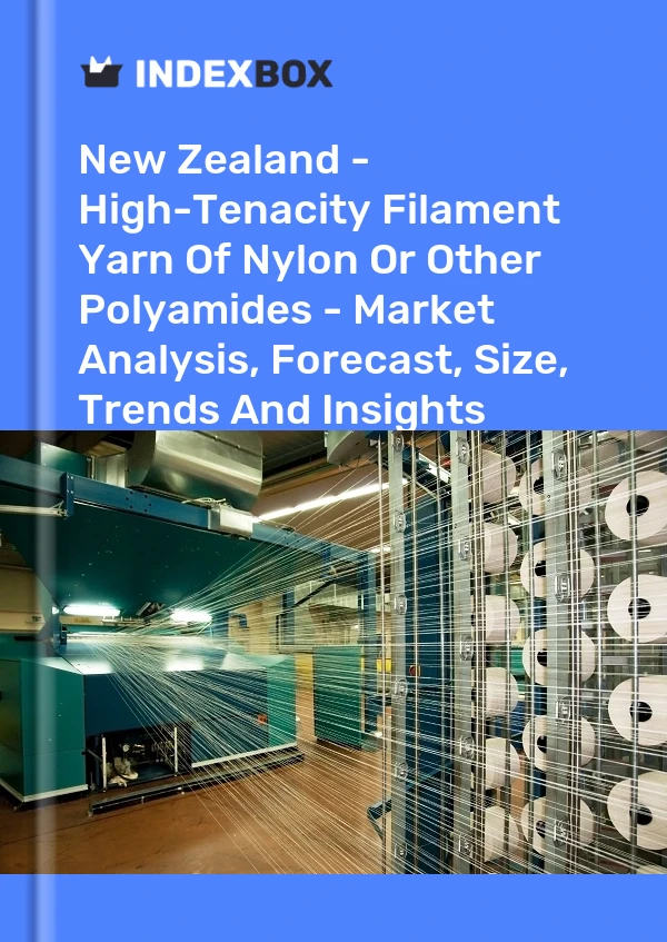 Report New Zealand - High-Tenacity Filament Yarn of Nylon or Other Polyamides - Market Analysis, Forecast, Size, Trends and Insights for 499$