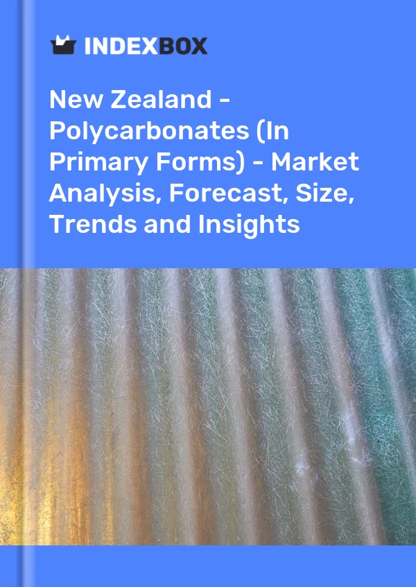 New Zealand - Polycarbonates (In Primary Forms) - Market Analysis, Forecast, Size, Trends and Insights