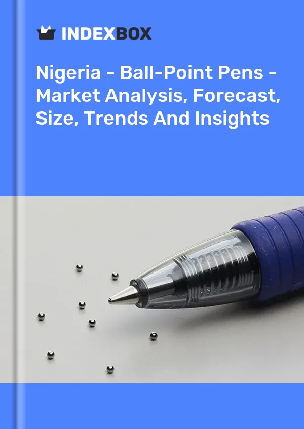 Nigeria - Ball-Point Pens - Market Analysis, Forecast, Size, Trends And Insights