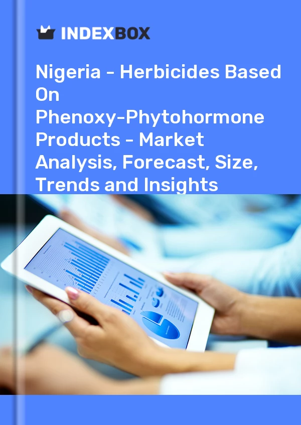 Report Nigeria - Herbicides Based on Phenoxy-Phytohormone Products - Market Analysis, Forecast, Size, Trends and Insights for 499$