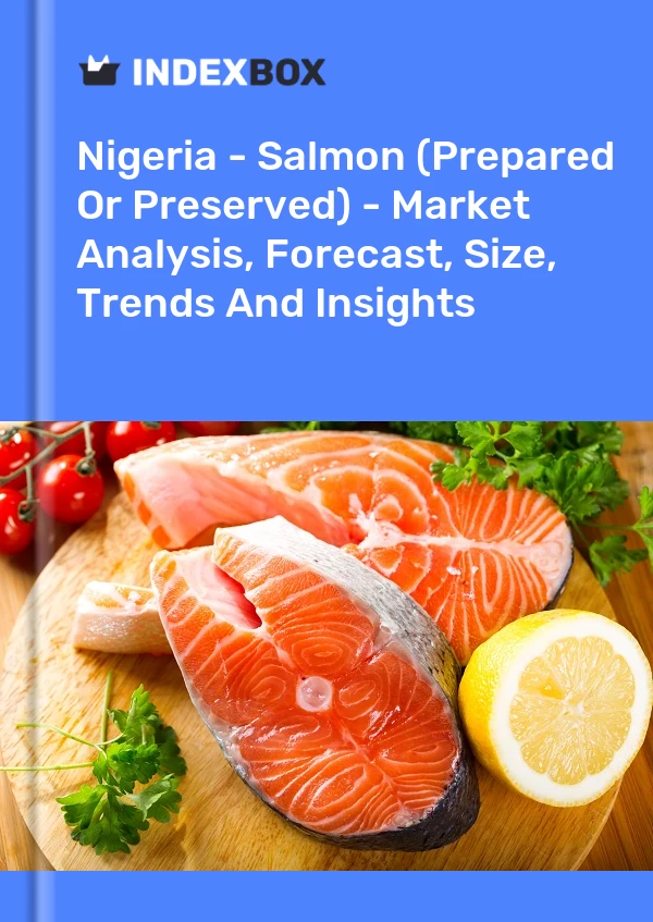 Report Nigeria - Salmon (Prepared or Preserved) - Market Analysis, Forecast, Size, Trends and Insights for 499$